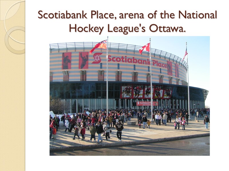 Scotiabank Place, arena of the National Hockey League's Ottawa.
